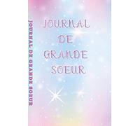Journal de Grande Soeur: Journal intime pour future grande sœur, carnet ligné de 100 pages pour écrire et dessiner. Cadeau idéal pour petite fille ou jeune femme.