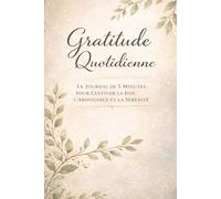 Journal de Gratitude: 120 jours pour cultiver le bonheur, la positivité et la pleine conscience au quotidien