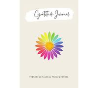 Journal de Gratitude - 365 Jours pour Cultiver Joie, Confiance et Sérénité: Un carnet de développement personnel avec routines quotidiennes, bilans ... et exercices guidés pour transformer ta vie.