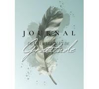 Journal de Gratitude, 5 Minutes au Quotidien, pour Homme et Femme avec Exercice de Libération Émotionnelle, Non Daté, 6 Mois.: Bien-être, Lâcher Prise, Réduire le Stress, Développement Personnel