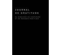 Journal de gratitude - 52 semaines de gratitude et de pensées positives: Carnet intime à remplir - Inspiration quotidienne - 118 pages