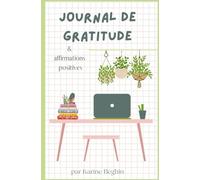 Journal de gratitude & affirmations positives: Carnet pour cultiver la joie, développer la confiance en soi et la pensée positive