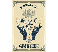 Journal de Gratitude Femme: Cahier de Gratitude pour toutes les Femmes, Carnet de Gratitude pour activer les Pouvoirs de la Gratitude, développer les ... et la Confiance en Soi. Cadeau Pour Femmes