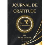 JOURNAL DE GRATITUDE GUIDÉ- 60 JOUR ET NUIT: « Un espace de pleine conscience pour exprimer sa gratitude, lâcher prise et manifester l'abondance au quotidien »