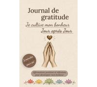 Journal de gratitude: Je cultive mon bonheur jour après jour