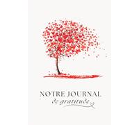 Journal de Gratitude pour Couple - Cultivez l’Amour et la Complicité: Un carnet à remplir à deux pour renforcer votre relation et célébrer chaque instant