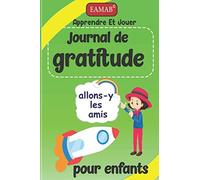 Journal De Gratitude Pour Enfants: 120 Jours D'écriture Quotidienne Un Journal Pour Enseigner Les Enfants À Écrire Et À Pratiquer La Gratitude Et La Pleine Conscience Un Dessin Et Un Journal Intime Po