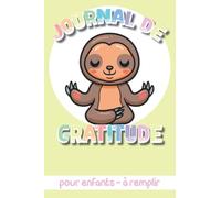 Journal de Gratitude pour enfants - à remplir: 5 min par jour pour compléter ce journal et être un enfant heureux - Carnet de Gratitude et Journal ... et Confiance en soi. Prérempli et en couleur