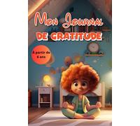 Journal de gratitude pour enfants : carnet à remplir en 5 minutes par jour pour stimuler les pensées positives, la créativité, et la confiance en soi