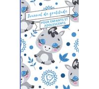 Journal de gratitude pour enfants et adolescents: Pour apprendre la gratitude et apporter du positif dans sa vie en quelques minutes par jour - contient une méditation guidée et un exercice d'ancrage