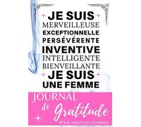 Journal de GRATITUDE pour nous les FEMMES: 41 semaines - 288 jours ! Carnet à compléter dédié au Bien-être et la confiance en soi - Livre : pratique ... (Bonus : Citations et coloriage Mandala)