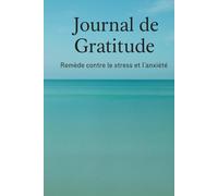 Journal de gratitude: Remède contre le stress et l'anxiété