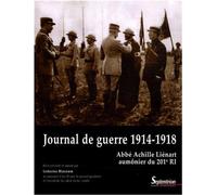 Journal de guerre 1914-1918Abbé Achille Liénart aumônier du 201e RI Accompagné d''un CD avec le journal quotidien et l''ensemble du cahier en fac-similé - PU Septentrion - Presses Universitaires Du Se