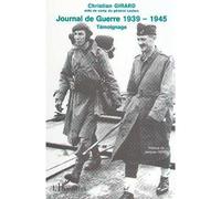 Journal de guerre 1939 -1945 Témoignage - Christian Girard - L'harmattan - broché - Récit