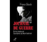 Journal De Guerre, 1942-1947 - Ecrits Inédits De L'aumônier Du Mont Valérien