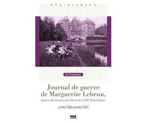 Journal de guerre de Marguerite Lebrun: Épouse du dernier Président de la IIIe République
