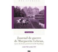 Journal De Guerre De Marguerite Lebrun - Epouse Du Dernier President De La Iiie République - Juillet 1940-Octobre 1947