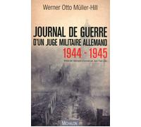 Journal de guerre d'un juge militaire allemand 1944 - 1945 - Werner Otto Muller-Hill - Michalon Eds - broché - Récit