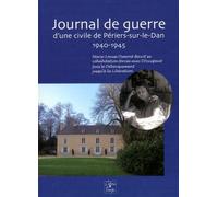 Journal de guerre d'une civile de Périers-sur-le-Dan (1940-1945): Marie-Louise Osmont décrit sa cohabitation forcée avec l'occupant puis le Débarquement jusqu'à la Libération