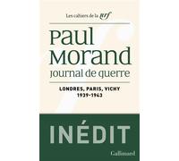 Journal de guerre Londres - Paris - Vichy (1939-1943) - Paul Morand - Gallimard - broché - Roman