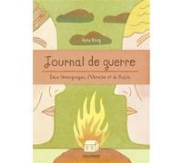 Journal De Guerre - Deux Témoignages D'ukraine Et De Russie