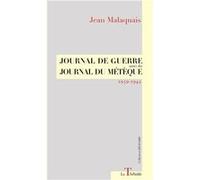 JOURNAL DE GUERRE suivi du JOURNAL DU MÉTÈQUE 1939-1942 Jean MALAQUAISJean MALAQUAIS (Auteur)
