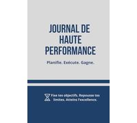Journal de Haute Performance: Planifie. Exécute. Gagne.