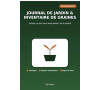 JOURNAL DE JARDIN & INVENTAIRE DE GRAINES: Suivez ce que vous avez planté, où et quand
