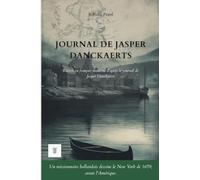 Journal de Jasper Danckaerts: 1ère réécriture intégrale en français moderne du carnet de voyage en Nouvelle Hollande de Jasper, 1679-1680