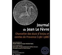 Journal de Jean Le Fèvre: Chancelier des ducs d'Anjou et comtes de Provence (1381-1388)