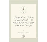 Journal de Jeûne Intermittent - 90 jours pour retrouver forme & énergie.