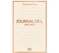 Journal de L. - (extraits 1947-1952) Christophe Tison (Auteur)