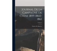 Journal De La Campagne De Chine 1859-1860-1861; Volume 2