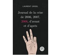 Journal de la crise de 2006, 2007, 2008 d'avant et d'après vol 3 : 2008 - Laurent Grisel - Publie Net - broché - Etude