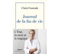 Journal de la fin de vie - Claire Fourcade - Fayard - broché - Essai