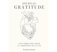 Journal de la gratitude: Fais vibrer ton coeur à l'abondance de la vie