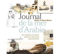 Journal de la mer d'Arabie Voyage du Yémen à lInde, dans le sillage des dhows - Claire Marca - La Martiniere Eds De - broché - Récit