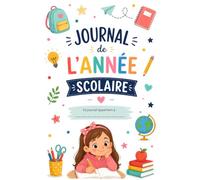 Journal de l'année scolaire: Conserver les plus beaux souvenirs de l'école - Photos, dessins, amis, découvertes et moments inoubliables