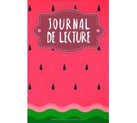 Journal de Lecture: Journal de lecture à compléter | pour tous les rats de bibliothèque et les amateurs de littérature | Motif : Pastèque