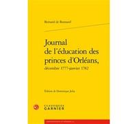 Journal de l'éducation des princes d'Orléans, Bernard de Bonnard (Auteur), Dominique Julia (Editeur du volume), Mireille Huchon (Collection dirigée par), Alain Genetiot (Collection dirigée par), Catri