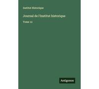 Journal de l'Institut historique: Tome 12