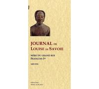 Journal de Louise de Savoie (1489-1522) Mère du grand Roi François Premier : 1489-1522 - Louise de Savoie - Paleo Eds - broché - Journal