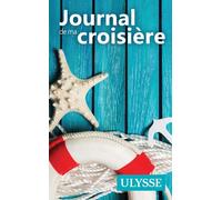 Journal de ma croisière - Collectif - Ulysse Guide De Voyage - broché - Guide