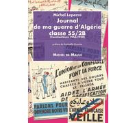 Journal de ma guerre d'Algérie, classe 55/2B (Constantinois 1956-1958). Préface de Raphaëlle Branche - Michel Leperre - Michel De Maule - broché - Essai