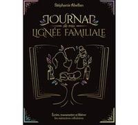 Journal de ma lignée familiale Stéphanie Abellan (Auteur)