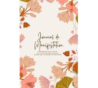 Journal de manifestation: Cahier d'exercices pour aider à manifester ses rêves et désirs grâce à la loi de l'attraction