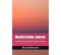 Journal de manifestation : demandez ce que vous voulez et soyez prêt à le recevoir