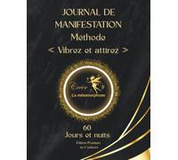 JOURNAL DE MANIFESTATION - MÉTHODE « VIBRE ET ATTIRE » :: 60 jours et nuits guidés pour élever votre vibration grâce à l'échelle de conscience de Hawkins