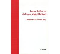 Journal De Marche Du Payeur Adjoint Baritaud (5 Septembre 1939-18 Juillet 1940)