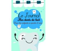 Journal de mes dents de lait pour les enfants: un carnet pour enfants a partir 6 ans sur les dents de lait perdues pour notes et écrire comment ça s'est passé et ce que lui a donné la fée des dents